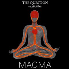 MAGMA the new single by The Question (eLaMoRTe)  [USER PRESS RELEASE]